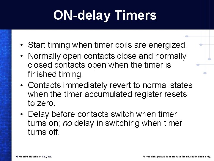ON-delay Timers • Start timing when timer coils are energized. • Normally open contacts