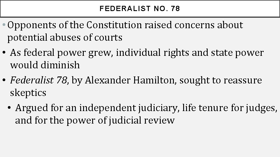 FEDERALIST NO. 78 • Opponents of the Constitution raised concerns about potential abuses of