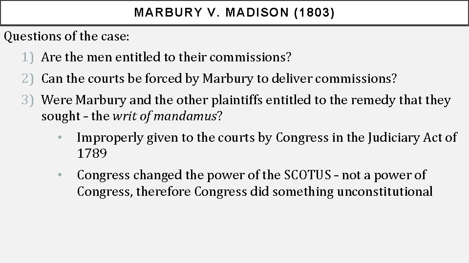 MARBURY V. MADISON (1803) Questions of the case: 1) Are the men entitled to