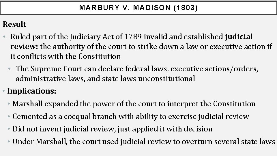 MARBURY V. MADISON (1803) Result • Ruled part of the Judiciary Act of 1789