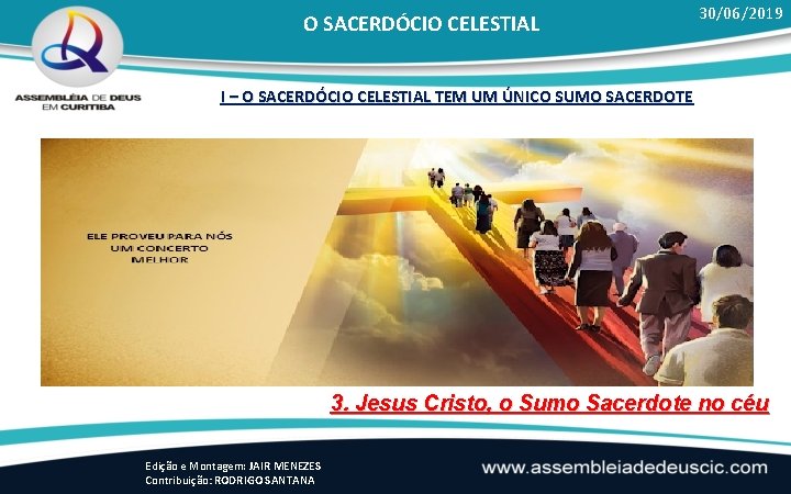 O SACERDÓCIO CELESTIAL 30/06/2019 I – O SACERDÓCIO CELESTIAL TEM UM ÚNICO SUMO SACERDOTE