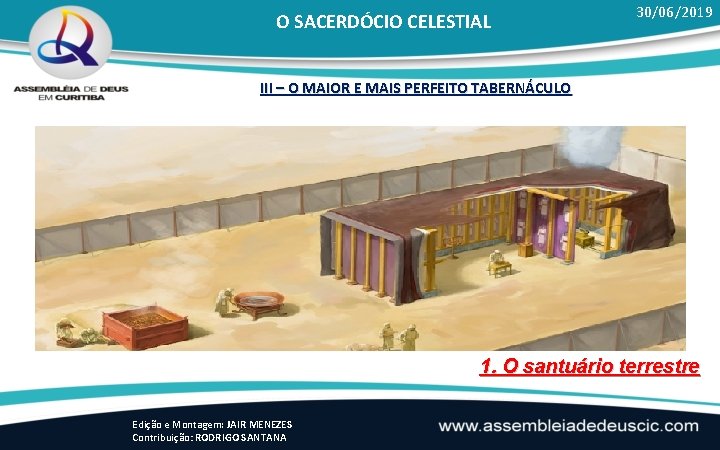 O SACERDÓCIO CELESTIAL 30/06/2019 III – O MAIOR E MAIS PERFEITO TABERNÁCULO 1. O