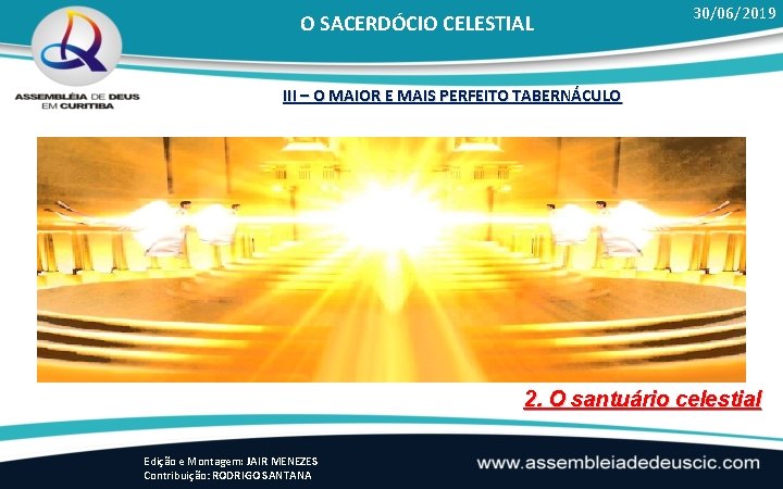 O SACERDÓCIO CELESTIAL 30/06/2019 III – O MAIOR E MAIS PERFEITO TABERNÁCULO 2. O