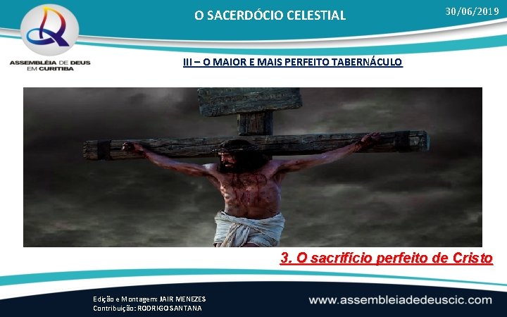 O SACERDÓCIO CELESTIAL 30/06/2019 III – O MAIOR E MAIS PERFEITO TABERNÁCULO 3. O