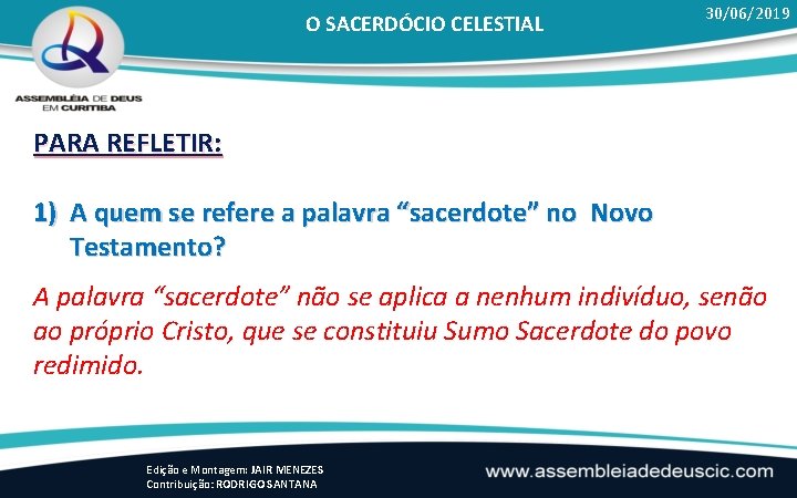 O SACERDÓCIO CELESTIAL 30/06/2019 PARA REFLETIR: 1) A quem se refere a palavra “sacerdote”