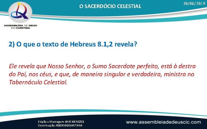 O SACERDÓCIO CELESTIAL 30/06/2019 2) O que o texto de Hebreus 8. 1, 2