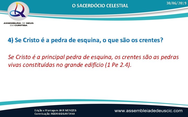 O SACERDÓCIO CELESTIAL 30/06/2019 4) Se Cristo é a pedra de esquina, o que