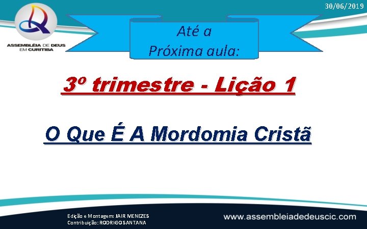 30/06/2019 Até a Próxima aula: 3º trimestre - Lição 1 O Que É A