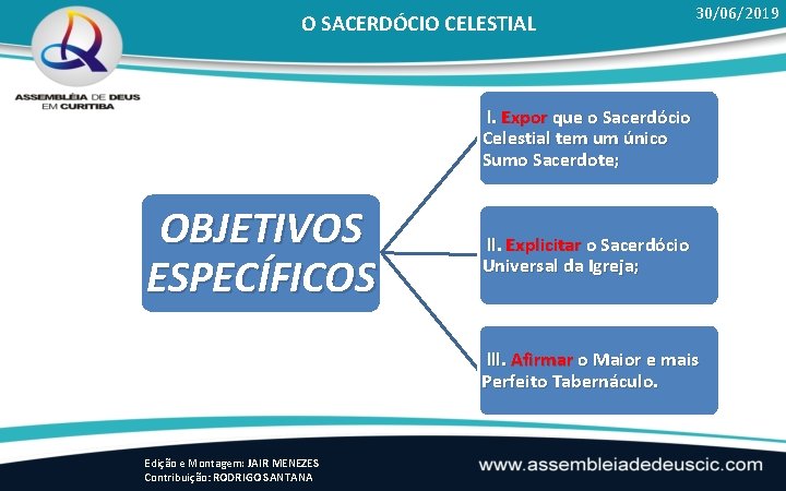 O SACERDÓCIO CELESTIAL 30/06/2019 l. Expor que o Sacerdócio Celestial tem um único Sumo