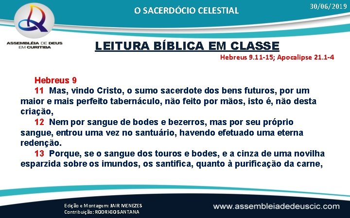 O SACERDÓCIO CELESTIAL 30/06/2019 LEITURA BÍBLICA EM CLASSE Hebreus 9. 11 -15; Apocalipse 21.