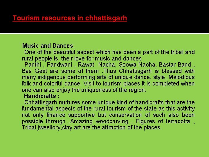 Tourism resources in chhattisgarh Music and Dances: One of the beautiful aspect which has