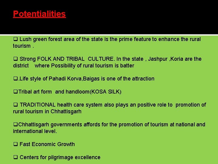 Potentialities q Lush green forest area of the state is the prime feature to