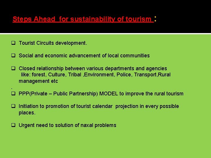 Steps Ahead for sustainability of tourism : q Tourist Circuits development. q Social and