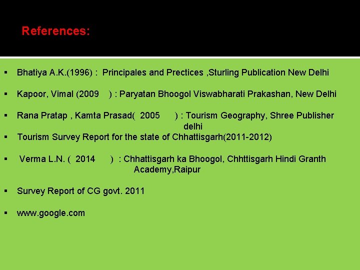 References: § Bhatiya A. K. (1996) : Principales and Prectices , Sturling Publication New