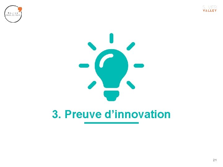 3. Preuve d’innovation 21 