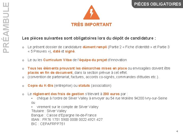 PRÉAMBULE PIÈCES OBLIGATOIRES TRÈS IMPORTANT Les pièces suivantes sont obligatoires lors du dépôt de