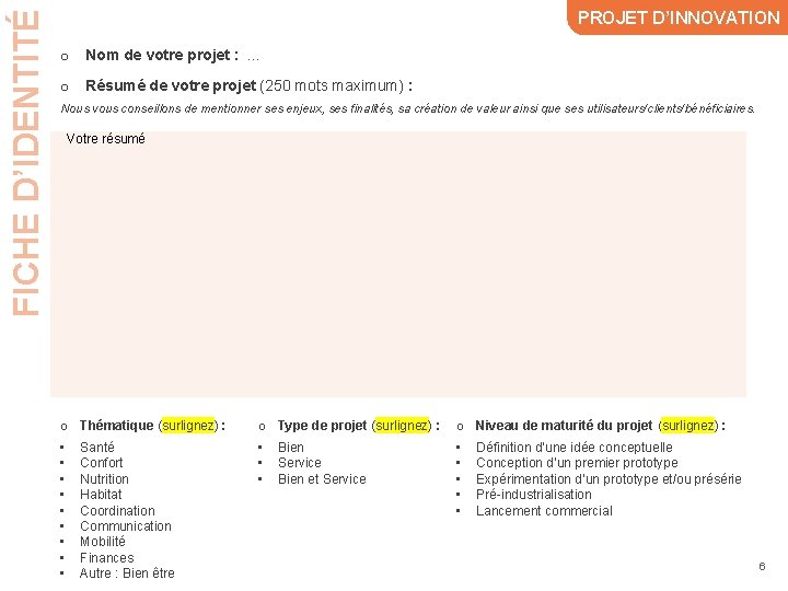 FICHE D’IDENTITÉ PROJET D’INNOVATION o Nom de votre projet : … o Résumé de