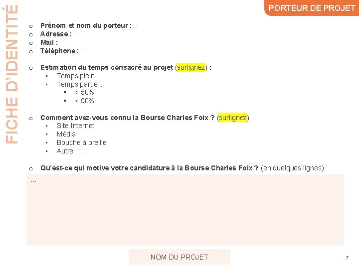 FICHE D’IDENTITÉ PORTEUR DE PROJET o o Prénom et nom du porteur : …