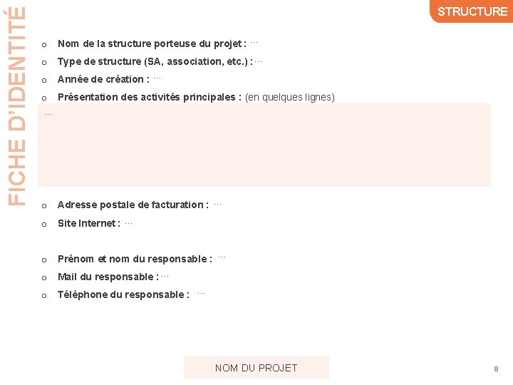 FICHE D’IDENTITÉ STRUCTURE o Nom de la structure porteuse du projet : … o