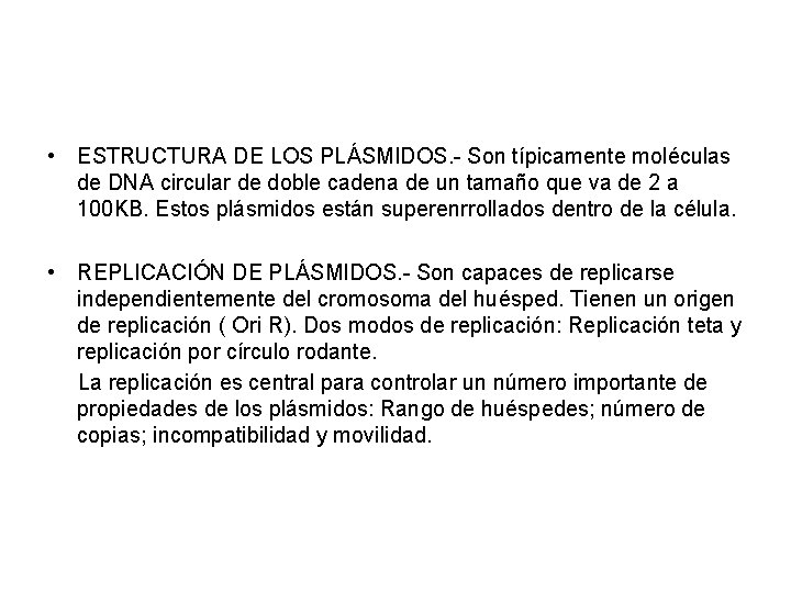  • ESTRUCTURA DE LOS PLÁSMIDOS. - Son típicamente moléculas de DNA circular de