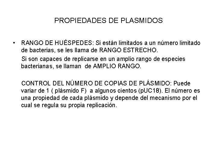 PROPIEDADES DE PLASMIDOS • RANGO DE HUÉSPEDES: Si están limitados a un número limitado