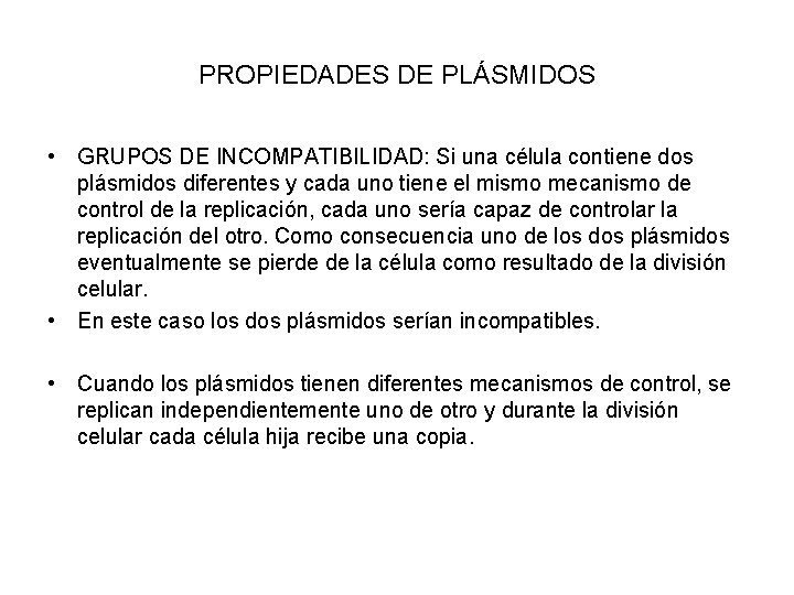 PROPIEDADES DE PLÁSMIDOS • GRUPOS DE INCOMPATIBILIDAD: Si una célula contiene dos plásmidos diferentes