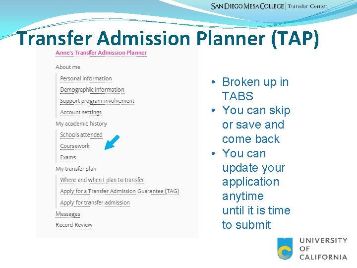 Transfer Admission Planner (TAP) • Broken up in TABS • You can skip or