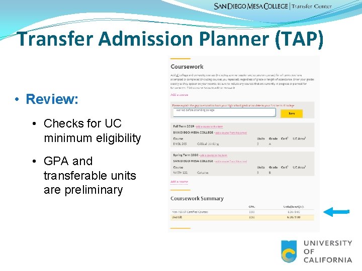 Transfer Admission Planner (TAP) • Review: • Checks for UC minimum eligibility • GPA