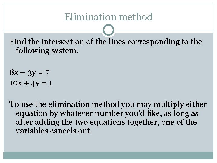 Elimination method Find the intersection of the lines corresponding to the following system. 8