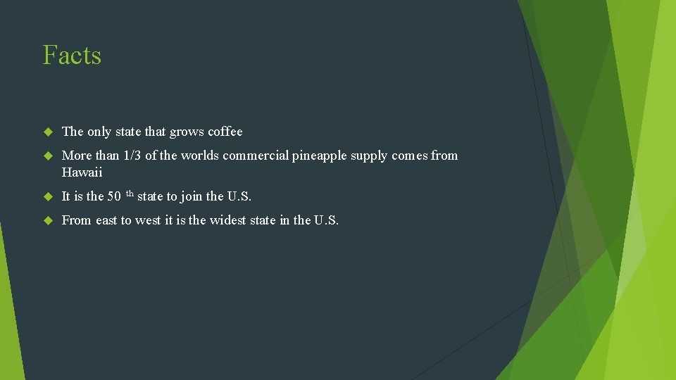 Facts The only state that grows coffee More than 1/3 of the worlds commercial