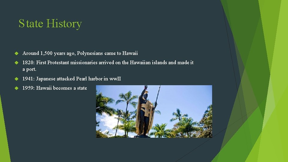 S tate History Around 1, 500 years ago, Polynesians came to Hawaii 1820: First