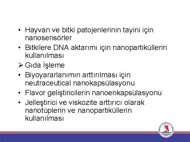  • Hayvan ve bitki patojenlerinin tayini için nanosensörler • Bitkilere DNA aktarımı için
