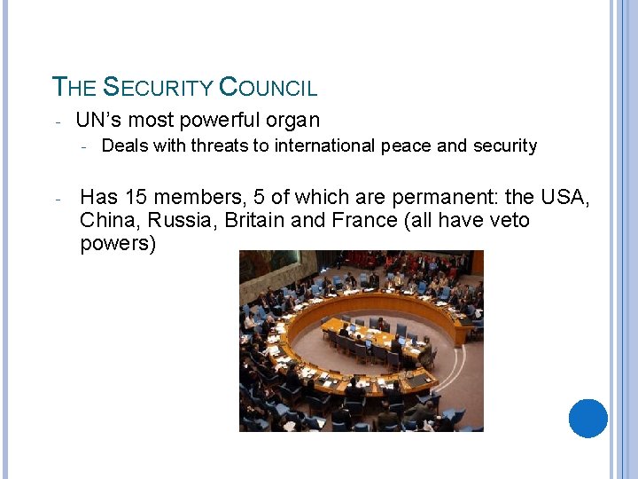 THE SECURITY COUNCIL - UN’s most powerful organ - - Deals with threats to