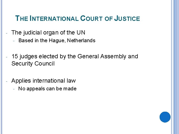 THE INTERNATIONAL COURT OF JUSTICE - The judicial organ of the UN - Based