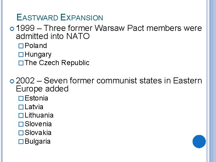 EASTWARD EXPANSION 1999 – Three former Warsaw Pact members were admitted into NATO �