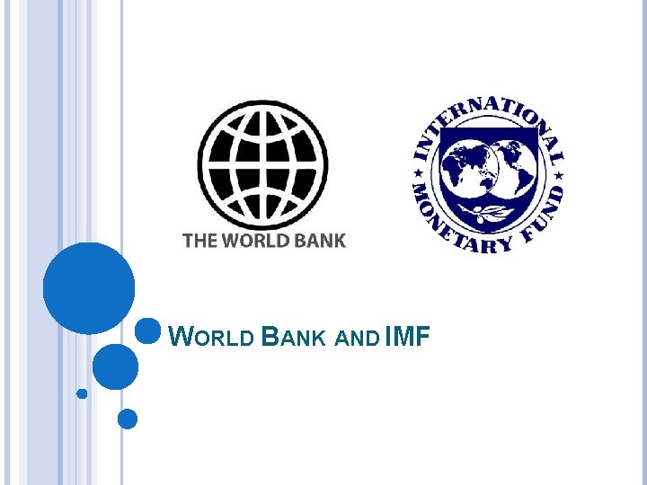 WORLD BANK AND IMF 