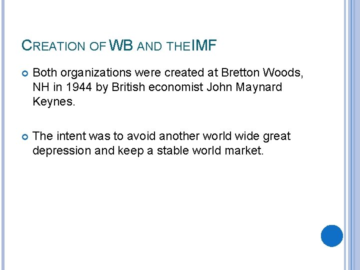 CREATION OF WB AND THE IMF Both organizations were created at Bretton Woods, NH