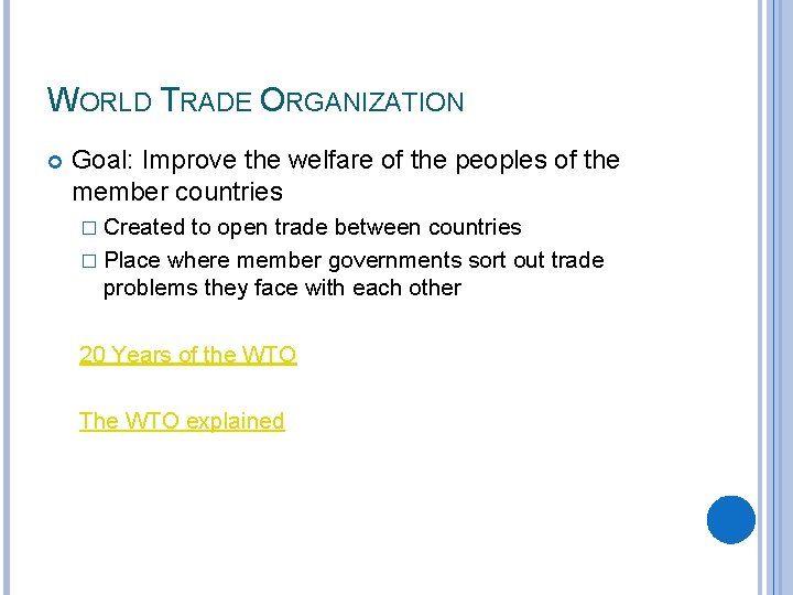 WORLD TRADE ORGANIZATION Goal: Improve the welfare of the peoples of the member countries