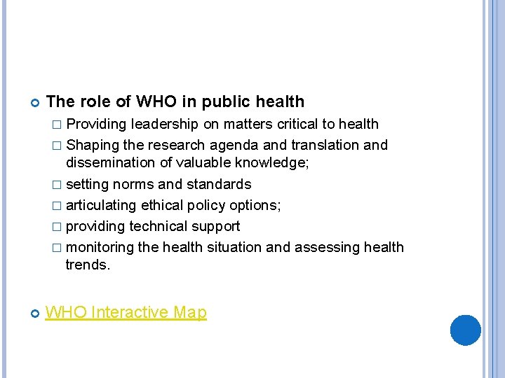  The role of WHO in public health � Providing leadership on matters critical