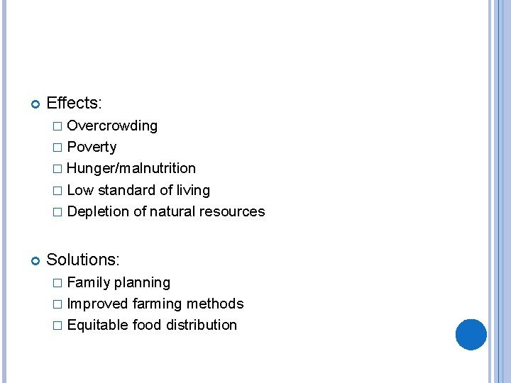  Effects: � Overcrowding � Poverty � Hunger/malnutrition � Low standard of living �