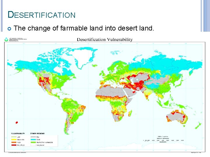 DESERTIFICATION The change of farmable land into desert land. 