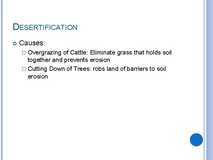 DESERTIFICATION Causes: � Overgrazing of Cattle: Eliminate grass that holds soil together and prevents