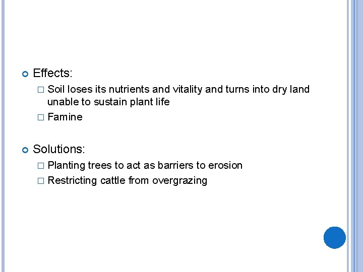  Effects: � Soil loses its nutrients and vitality and turns into dry land