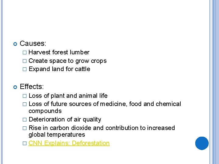  Causes: � Harvest forest lumber � Create space to grow crops � Expand