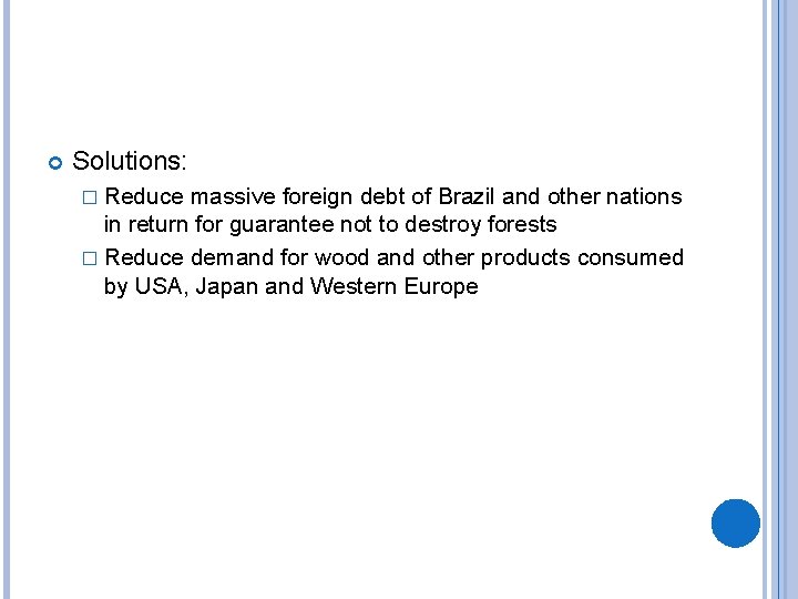  Solutions: � Reduce massive foreign debt of Brazil and other nations in return