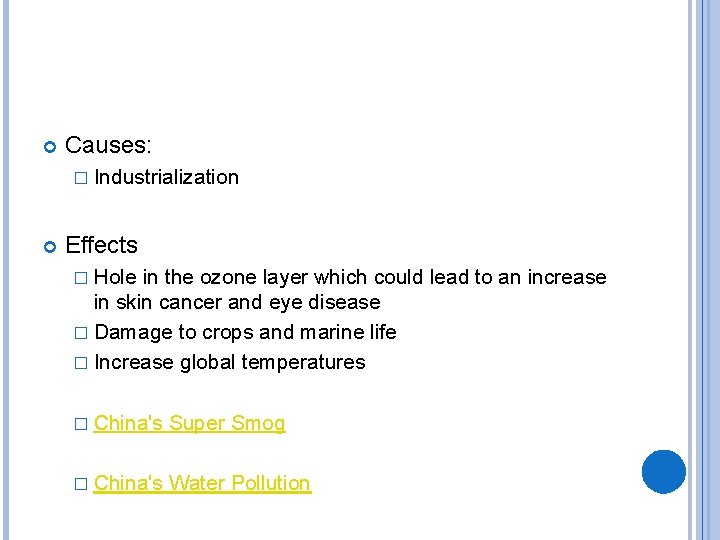  Causes: � Industrialization Effects � Hole in the ozone layer which could lead