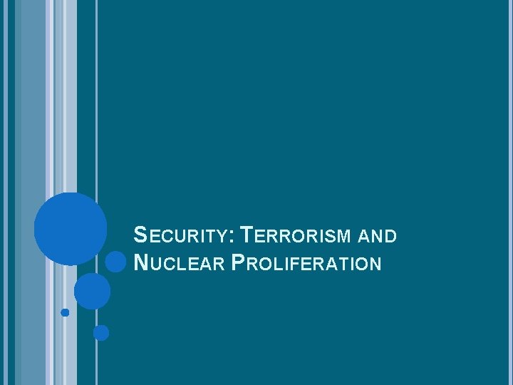 SECURITY: TERRORISM AND NUCLEAR PROLIFERATION 