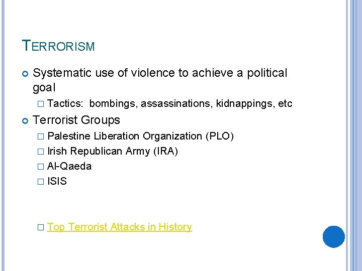 TERRORISM Systematic use of violence to achieve a political goal � Tactics: bombings, assassinations,