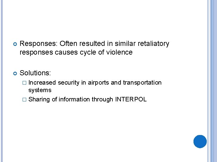  Responses: Often resulted in similar retaliatory responses causes cycle of violence Solutions: �