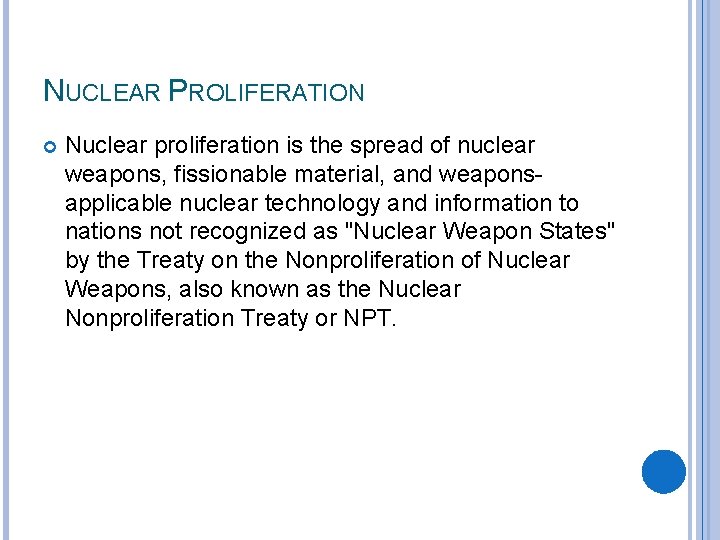 NUCLEAR PROLIFERATION Nuclear proliferation is the spread of nuclear weapons, fissionable material, and weaponsapplicable